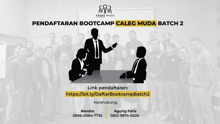 PENDAFTARAN BOOTCAMP CALEG MUDA BATCH 2 MASIH DIBUKA, BERIKUT INFORMASI DETILNYA